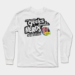 TMI Confessionals Podcast  - Geeks, Dweebs, Nerds Long Sleeve T-Shirt